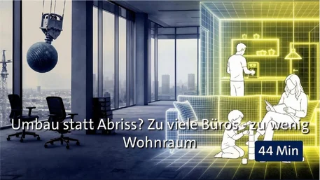 Fotografie kombiniert mit digitaler Illustration zeigt modernes Bürogebäude mit Abrissbirne links und visualisiertem Wohnraum rechts, um Thema Umnutzung von Büroflächen in Wohnraum darzustellen. Text „Umbau statt Abriss? Zu viele Büros, zu wenig Wohnraum“ und Zeitangabe „44 Min“ unterstreichen Diskussionsfokus auf Wohnraummangel und nachhaltige Stadtentwicklung.